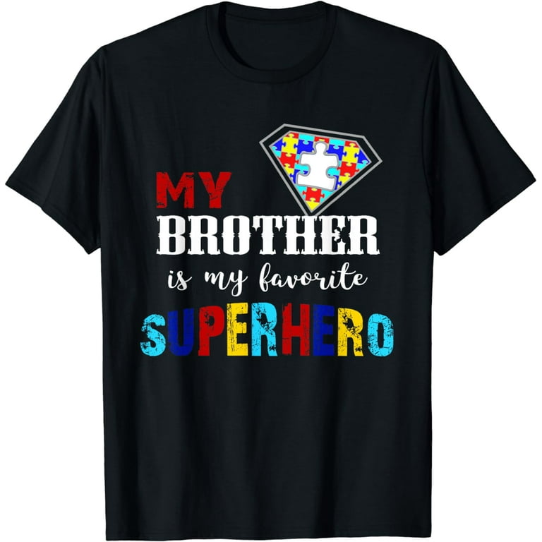 My Brother Is My Favorite Superhero - Autism T-Shirt Gift My Brother Is My Favorite Superhero - Autism T-Shirt Gift