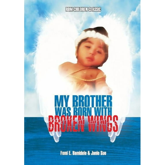My Brother Was Born With Broken Wings, (Paperback)