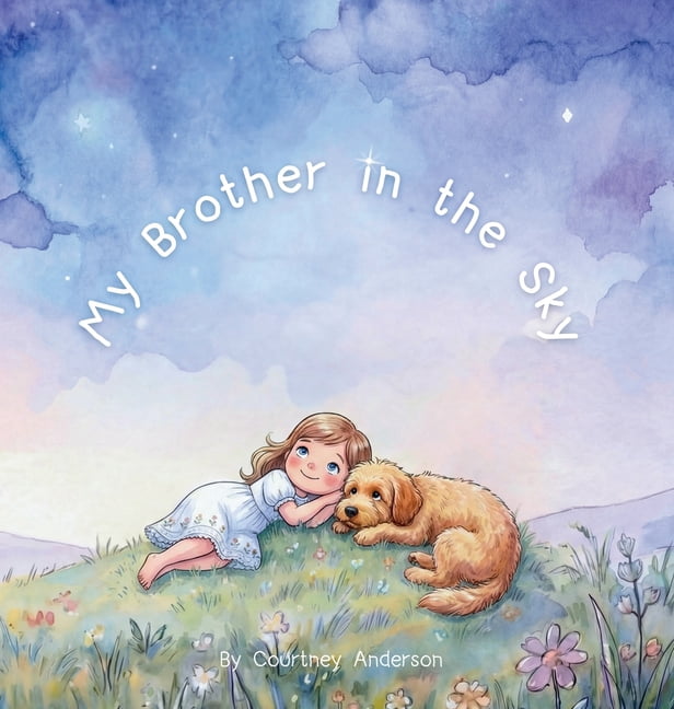 My Brother in the Sky: A Gentle Children's Picture Book About Grief, Baby Loss and Sibling Loss, (Hardcover)