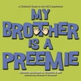 thumbnail image 1 of Pre-Owned My Brother is a Preemie (Paperback) 0988294028 9780988294028, 1 of 1