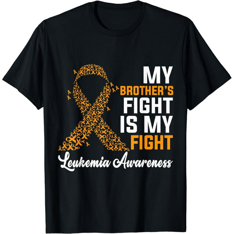 My Brothers Fight Is My Fight Leukemia Awareness Shirt My Brothers Fight Is My Fight Leukemia Awareness Shirt