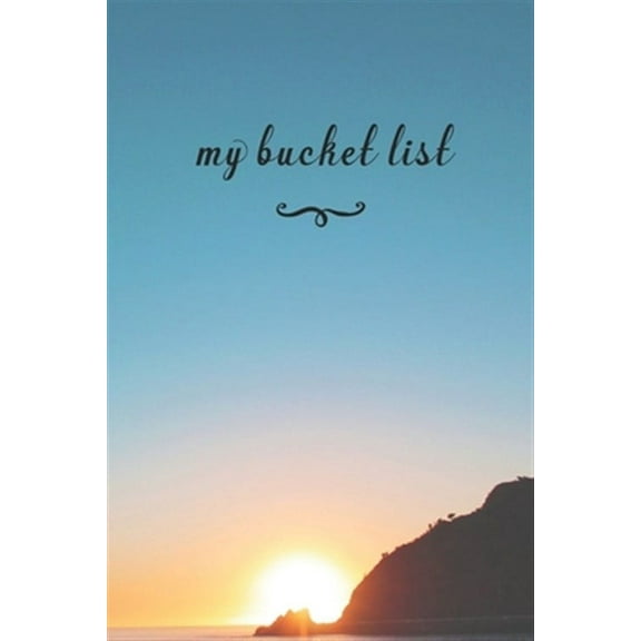 My Bucket List: A Fun And Really Perfect Way To Write Down And Keep Track Of All Of The Things In Life That You Have Wanted To Do, But Never Have Beautiful Sunset (Paperback)