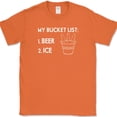 thumbnail image 1 of My Bucket List Beer Ice T-Shirt Funny Drinking Beer Bar Drunk Humor Tee - Orange, XL, 1 of 1
