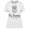 thumbnail image 1 of My Bunny Not Death T-Shirt Women -Image by Shutterstock, Female XX-Large, 1 of 2