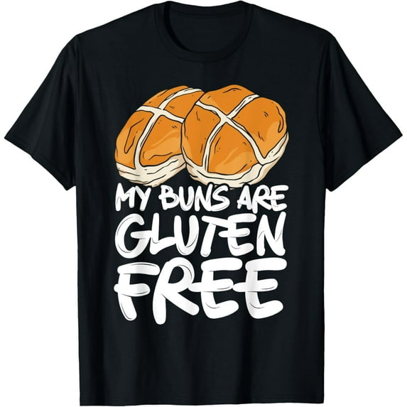 My Buns Are Gluten Free Wheat Food Allergy Celiac Disease T-Shirt