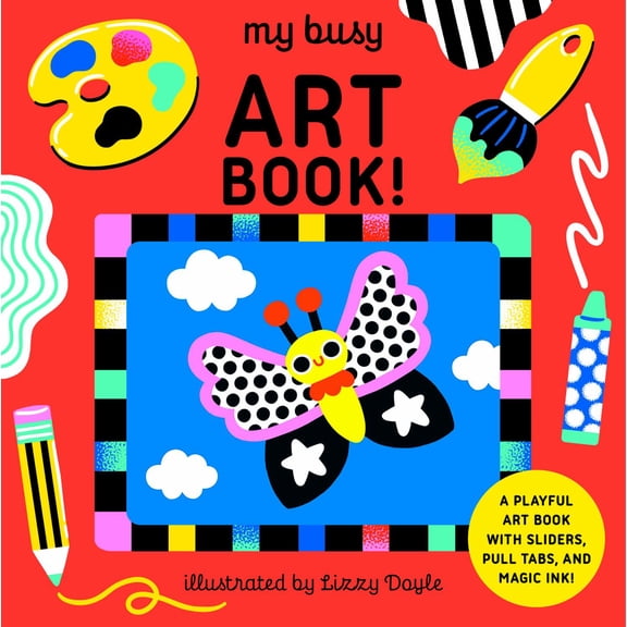 My Busy Art Book!: A Playful Art Book with Sliders, Pull Tabs, and Magic Ink! (Board Book)