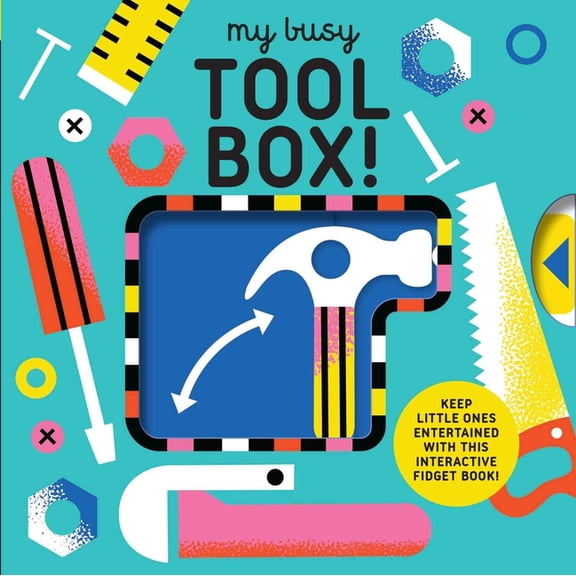 My Busy Book My Busy Tool Box!: A Playful Tool Book with Pages to Bang, Twist and Scratch!, (Board Book)