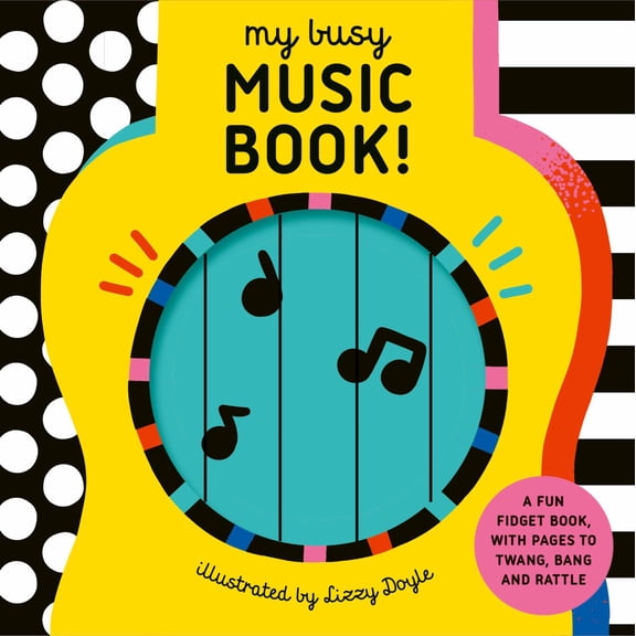 My Busy Music Book!: A Playful Music Book with Pages to Twang, Bang, and Rattle! (Board Book)