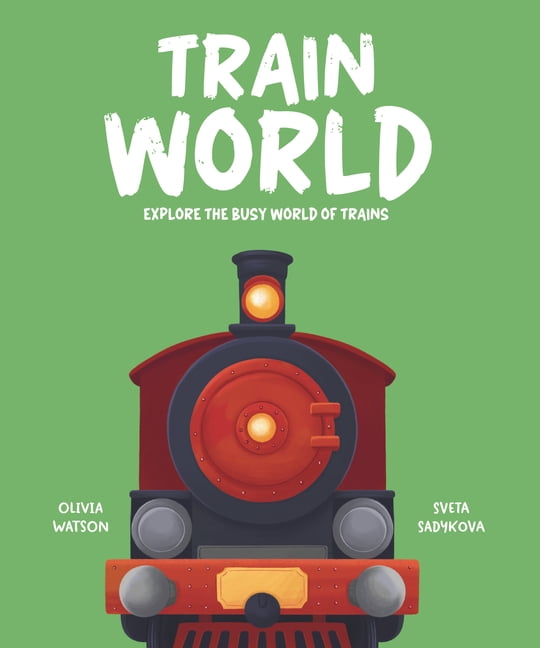My Busy World Train World: Explore the Busy World of Trains, (Hardcover)
