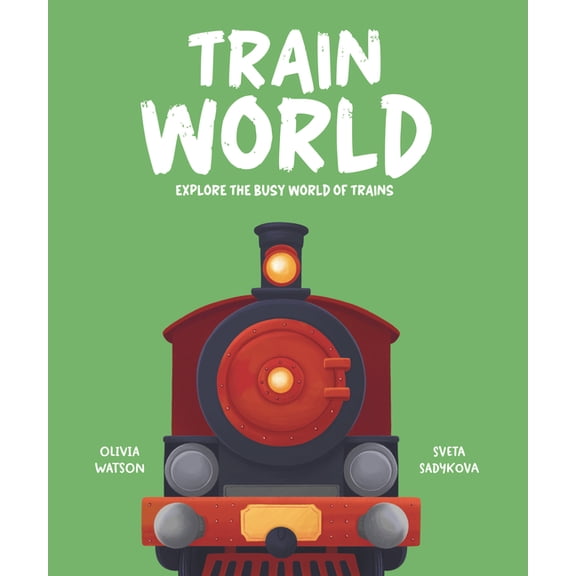 My Busy World Train World: Explore the Busy World of Trains, (Hardcover)