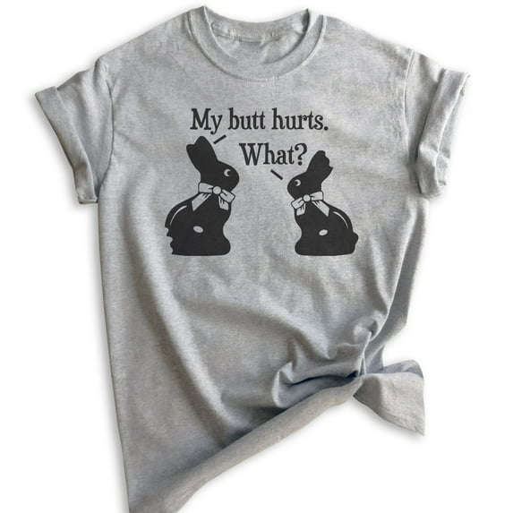 My Butt Hurts Chocolate Bunny Shirt, Unisex Women's Men's Shirt, Easter Shirt, Chocolate Rabbit Cute Shirt, Heather Gray, Small