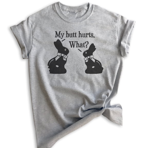 My Butt Hurts Chocolate Bunny Shirt, Unisex Women's Men's Shirt, Easter Shirt, Chocolate Rabbit Cute Shirt, Heather Gray, XX-Large