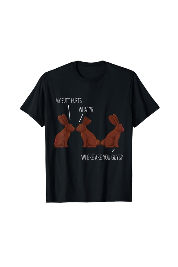 My Butt Hurts Funny Easter Chocolate Bunny Meme Joke Gift T-Shirt