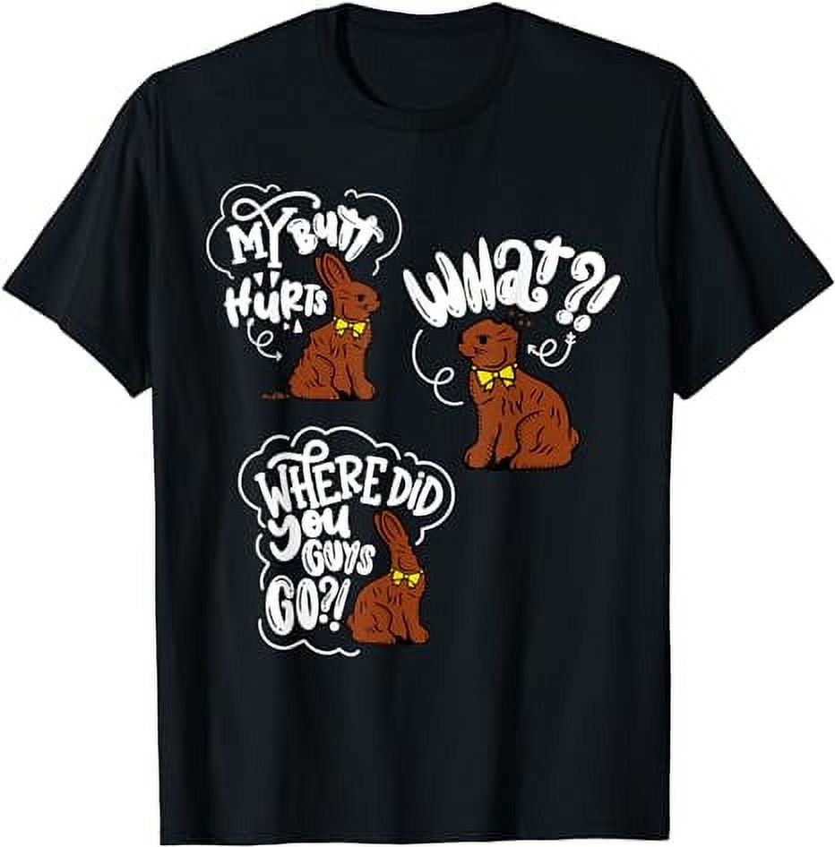 My Butt Hurts What Funny Easter Chocolate Bunny Meme Joke TShirt