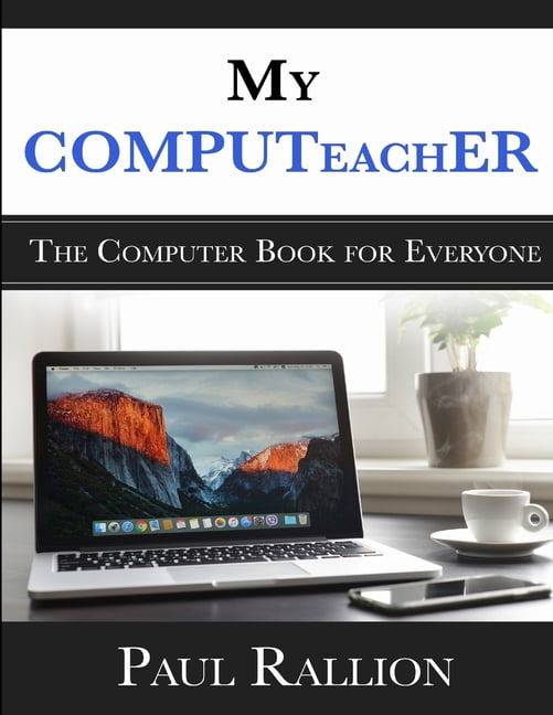 My COMPUTeachER, The Computer Book for Everyone (Paperback) - Walmart.com