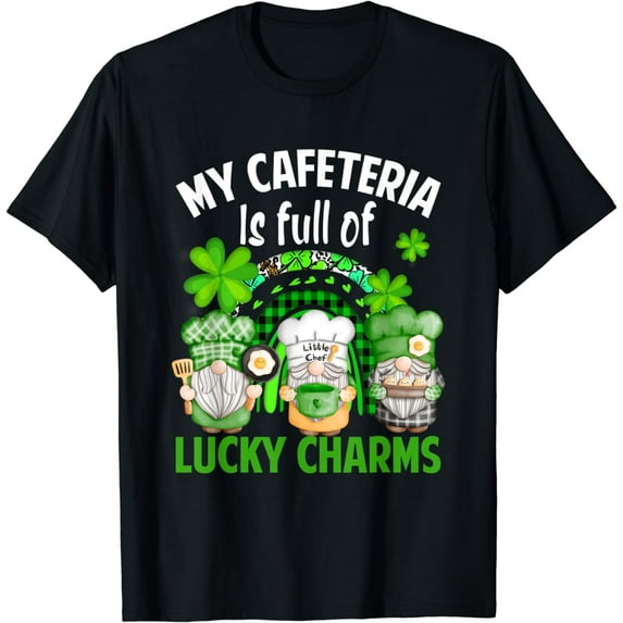 My Cafeteria Is Full Of Lucky Charms Patricks Day Lunch Lady T-Shirt