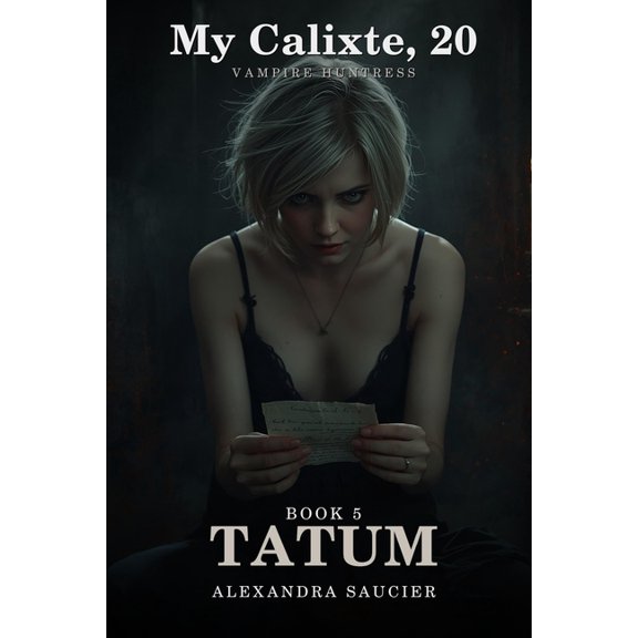 My Calixte, 20, Vampire Huntress - Book 5: Tatum, (Paperback)