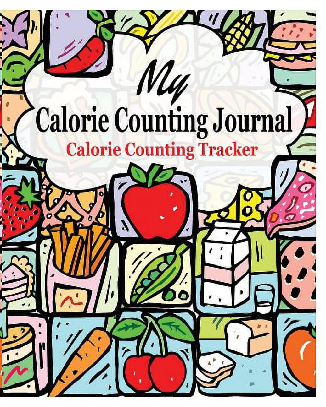 My Calorie Counting Journal: Calorie Counting Tracker, (Paperback ...