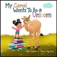 thumbnail image 1 of Pre-Owned My Camel Wants To Be a Unicorn: a children's book about empathy and a mopey camel (Paperback) 1947891057 9781947891050, 1 of 1