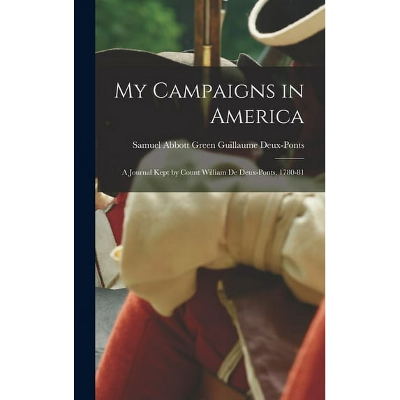 My Campaigns in America: A Journal Kept by Count William de Deux-Ponts, 1780-81 (Hardcover)