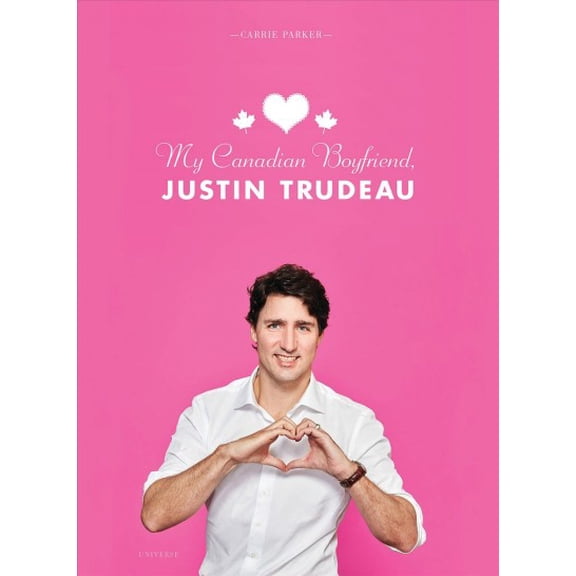 My Canadian Boyfriend, Justin Trudeau (Hardcover)