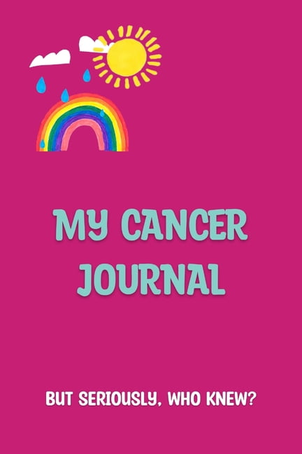 My Cancer Journal: But Seriously, Who Knew?, (Paperback)
