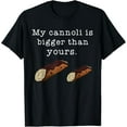 thumbnail image 1 of My Cannoli is Bigger Than Yours Funny Italian Food Quote T-Shirt, 1 of 4