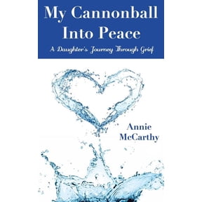 My Cannonball Into Peace: A Daughter's Journey Through Grief, (Paperback)