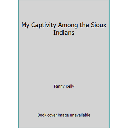 My Captivity Among the Sioux Indians [Paperback - Used]