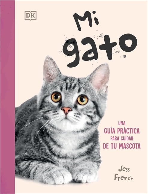 Mi Gato (My Cat): Una GuÃ£-A PrÃ ctica Para Cuidar de Tu Mascota, (Paperback)