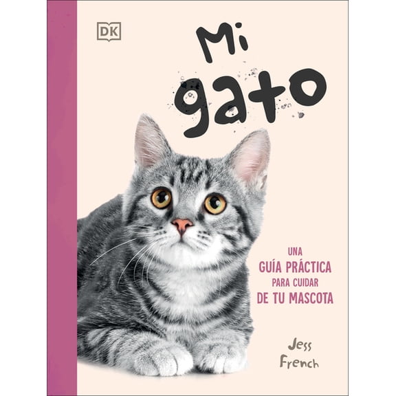 Mi Gato (My Cat): Una GuÃ£-A PrÃ ctica Para Cuidar de Tu Mascota, (Paperback)