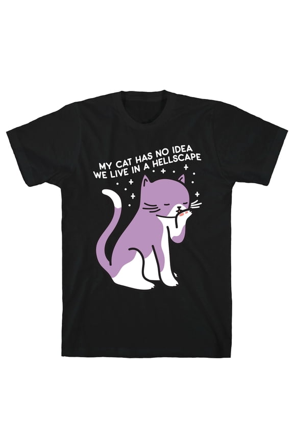 My Cat Has No Idea We Live in a Hellscape Tee Shirt Sweatshirt Hoodie