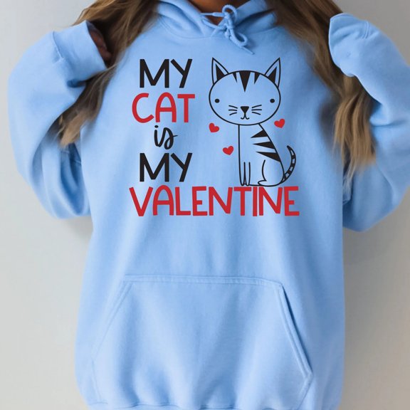 My Cat Is My Valentine Hoodie Sweatshirt