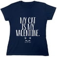 thumbnail image 1 of My Cat Is My Valentine Sarcastic Humor Novelty Funny Women's Casual Tees, 1 of 3
