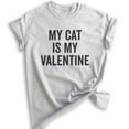 thumbnail image 1 of My Cat Is My Valentine Shirt, Unisex Women's Shirt, Cat Lover Shirt, Cat Mama Shirt, Heather Ash, Medium, 1 of 6