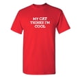 thumbnail image 1 of My Cat Thinks I'm Cool Sarcastic Humor Graphic Novelty Funny Youth T Shirt, 1 of 1