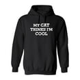 thumbnail image 1 of My Cat Thinks I'm Cool Sarcastic Novelty Gift Idea Adult Humor Funny Men's Hoodies, 1 of 3