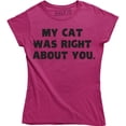 thumbnail image 1 of My Cat Was Right About You Women's Funny Slogan T-Shirt, 1 of 4