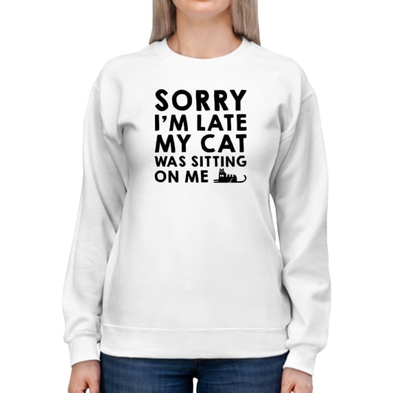 My Cat Was Sitting On Me Quote Sweatshirt Women -GoatDeals Designs, Female Small