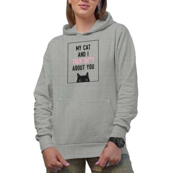 My Cat and I Talk Sht About You with a Black Cat Art Merch Gift, Heather Grey Hooded Sweatshirt or Hoodie, Medium