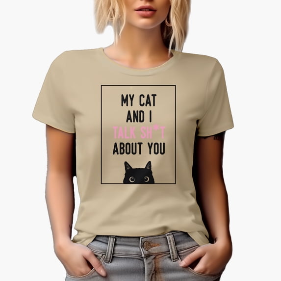 My Cat and I Talk Sht About You with a Black Cat Art Merch Gift, Tan T-Shirt, XL