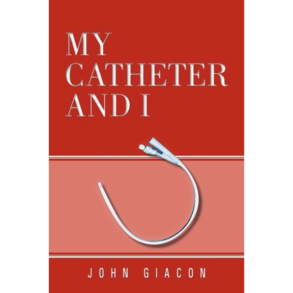 My Catheter and I, (Paperback)