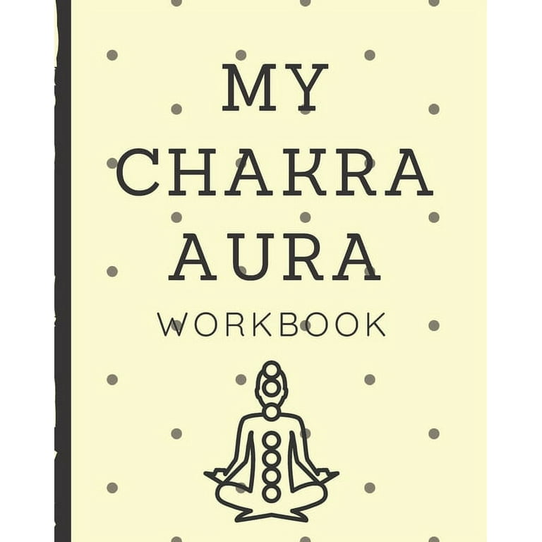 My Chakra Aura Workbook : Energy Healers - Reiki Practitioners - Divine -  body Vibrations - Healing Hands - Color - Chakra - Outline Body Aura 