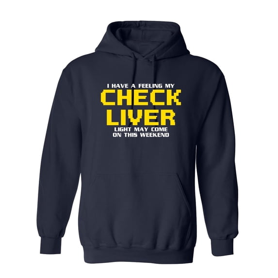 My Check Liver Light May Come On This Weekend Sarcastic Novelty Gift Idea Adult Humor Funny Men's Hoodies
