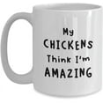 thumbnail image 1 of My Chickens Think Im Amazing Mug - Funny Chicken Lover Gifts Coffee Tea Cup - Chicken Lady Mug, 1 of 2