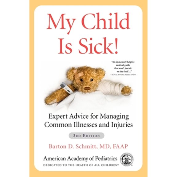 Pre-Owned My Child Is Sick!: Expert Advice for Managing Common Illnesses and Injuries, 9781610026161, 1610026160, Paperback, Third edition edition