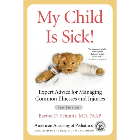 Pre-Owned My Child Is Sick!: Expert Advice for Managing Common Illnesses and Injuries Paperback