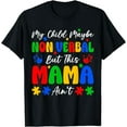 thumbnail image 1 of My Child Maybe Non Verbal But This Mama Ain't Autism Mom T-Shirt, 1 of 4