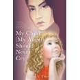 thumbnail image 1 of My Child (My Angel) Should Never Cry (Paperback), 1 of 1
