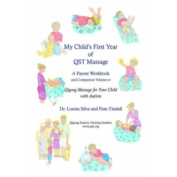 My Child's First Year of Qigong Massage: A Parent Workbook and Companion Volume to Qigong Massage for Your Child with Autism